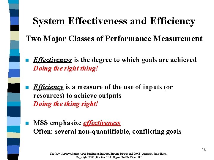 System Effectiveness and Efficiency Two Major Classes of Performance Measurement n Effectiveness is the