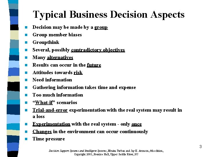 Typical Business Decision Aspects n n n n Decision may be made by a