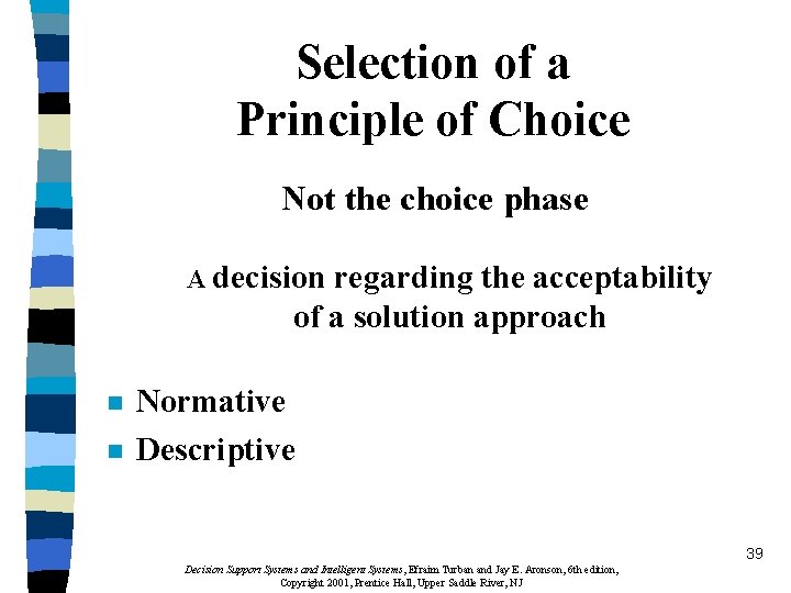 Selection of a Principle of Choice Not the choice phase A decision regarding the