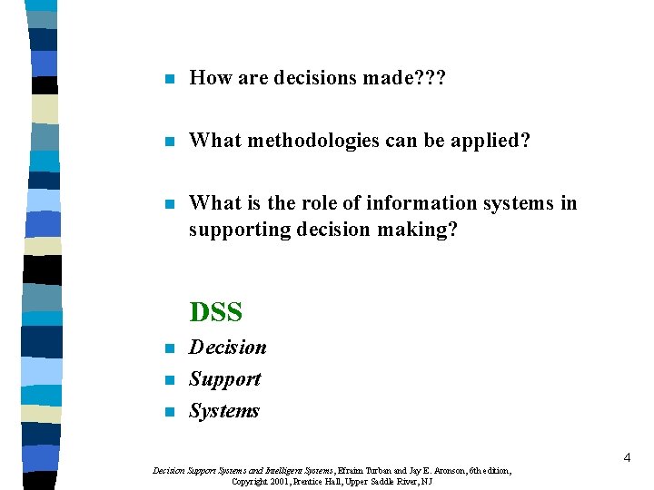 n How are decisions made? ? ? n What methodologies can be applied? n