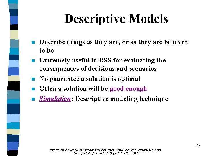 Descriptive Models n n n Describe things as they are, or as they are