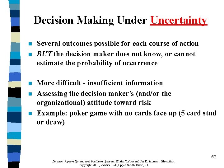 Decision Making Under Uncertainty n n n Several outcomes possible for each course of