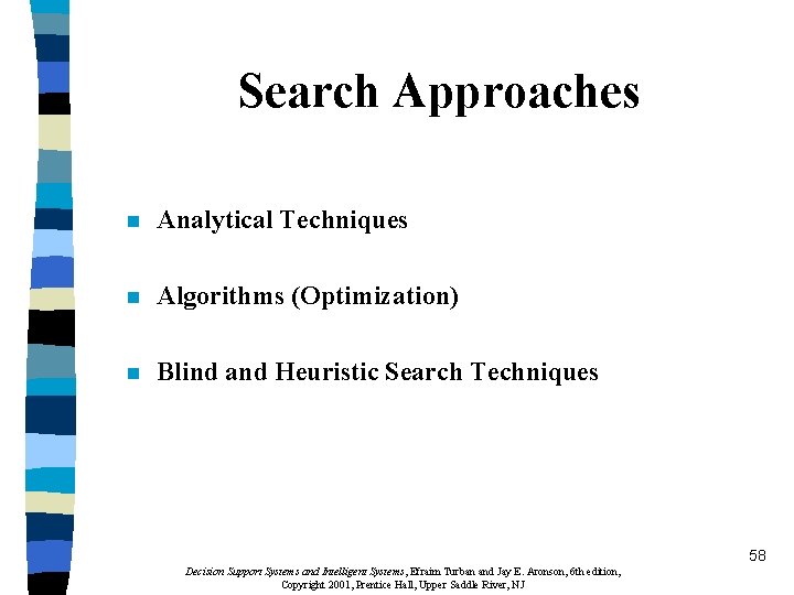 Search Approaches n Analytical Techniques n Algorithms (Optimization) n Blind and Heuristic Search Techniques