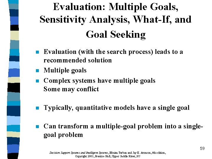 Evaluation: Multiple Goals, Sensitivity Analysis, What-If, and Goal Seeking n n n Evaluation (with