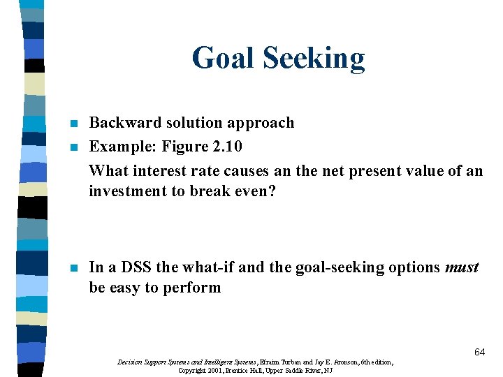 Goal Seeking n n n Backward solution approach Example: Figure 2. 10 What interest