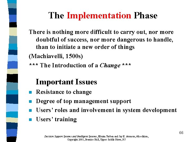 The Implementation Phase There is nothing more difficult to carry out, nor more doubtful