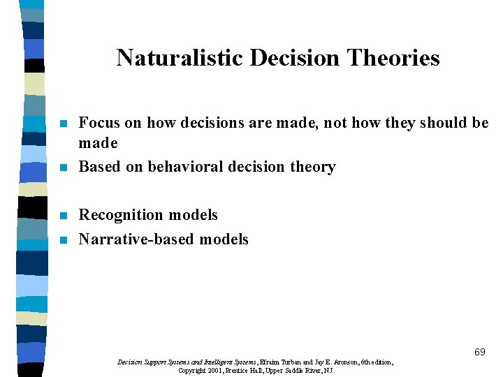 Naturalistic Decision Theories n n Focus on how decisions are made, not how they