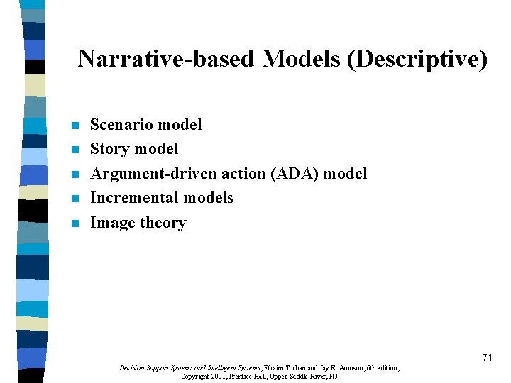 Narrative-based Models (Descriptive) n n n Scenario model Story model Argument-driven action (ADA) model