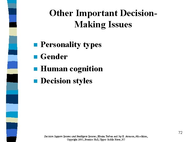 Other Important Decision. Making Issues n n Personality types Gender Human cognition Decision styles