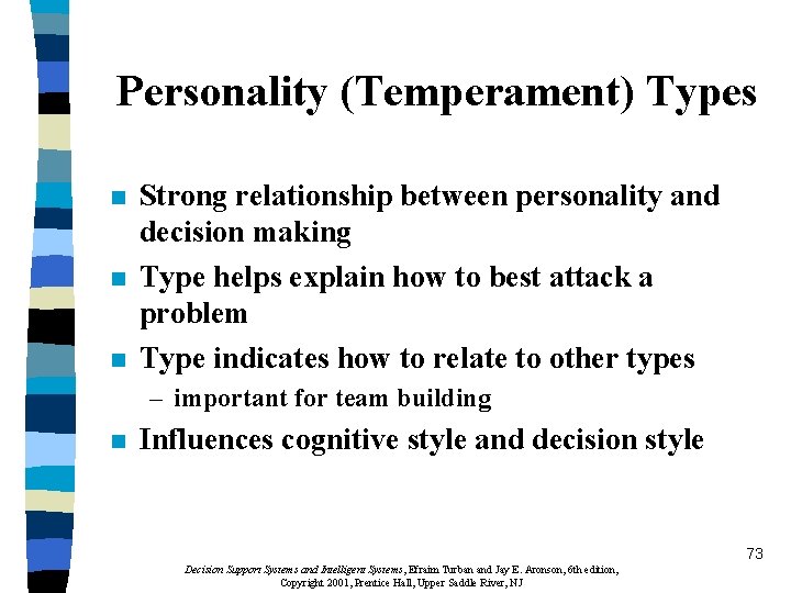 Personality (Temperament) Types n n n Strong relationship between personality and decision making Type