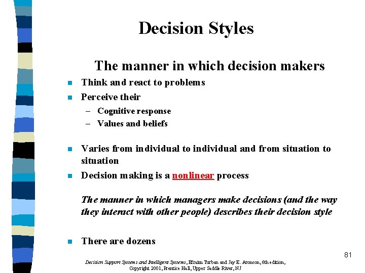 Decision Styles The manner in which decision makers n n Think and react to