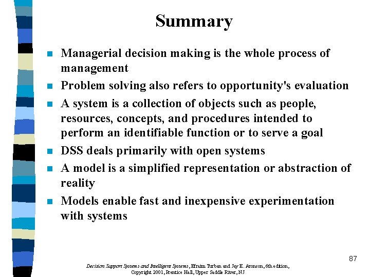 Summary n n n Managerial decision making is the whole process of management Problem