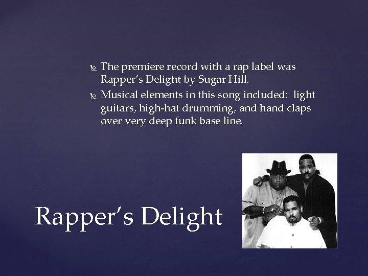  The premiere record with a rap label was Rapper’s Delight by Sugar Hill.