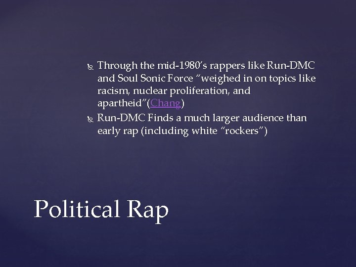  Through the mid-1980’s rappers like Run-DMC and Soul Sonic Force “weighed in on