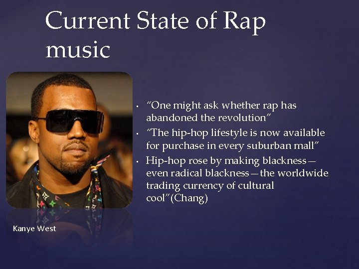 Current State of Rap music • • • Kanye West “One might ask whether