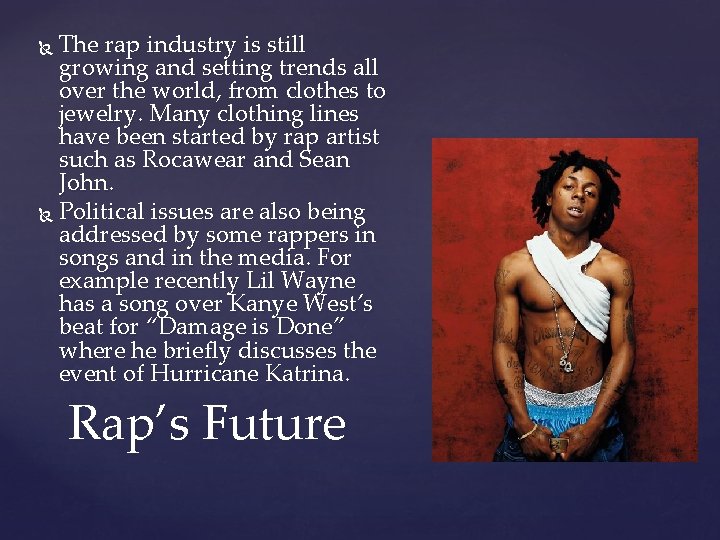 The rap industry is still growing and setting trends all over the world, from