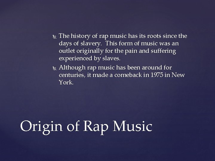  The history of rap music has its roots since the days of slavery.