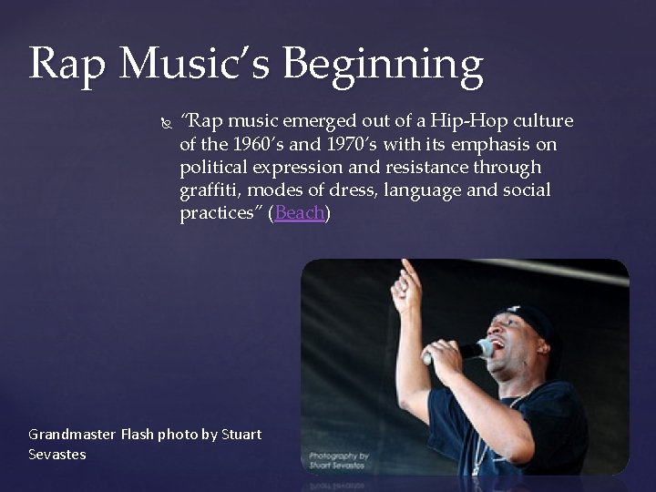 Rap Music’s Beginning “Rap music emerged out of a Hip-Hop culture of the 1960’s