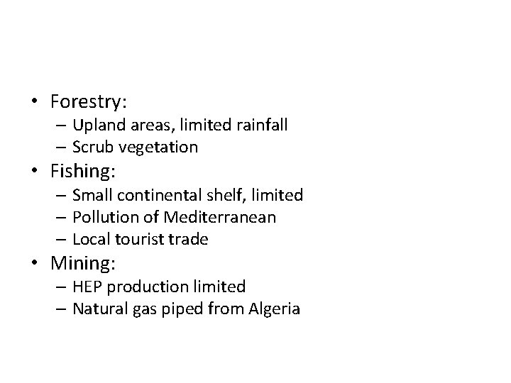  • Forestry: – Upland areas, limited rainfall – Scrub vegetation • Fishing: –