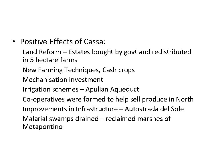  • Positive Effects of Cassa: Land Reform – Estates bought by govt and