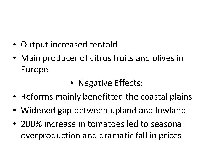  • Output increased tenfold • Main producer of citrus fruits and olives in