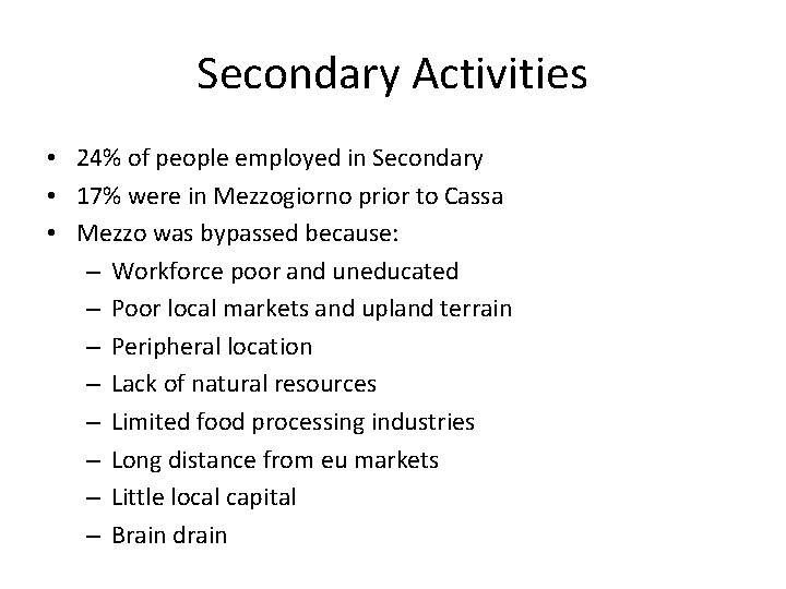 Secondary Activities • 24% of people employed in Secondary • 17% were in Mezzogiorno