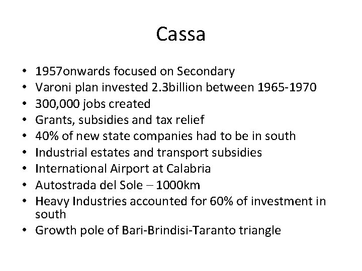 Cassa 1957 onwards focused on Secondary Varoni plan invested 2. 3 billion between 1965