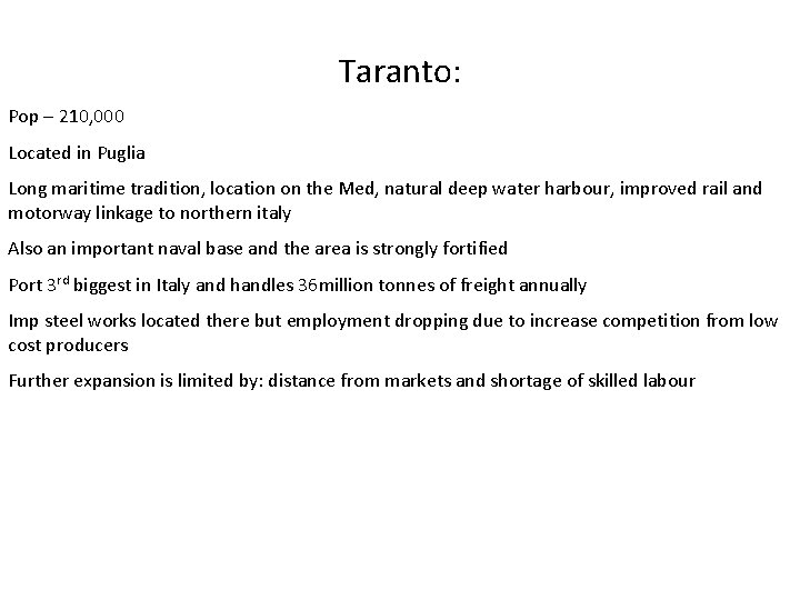 Taranto: Pop – 210, 000 Located in Puglia Long maritime tradition, location on the