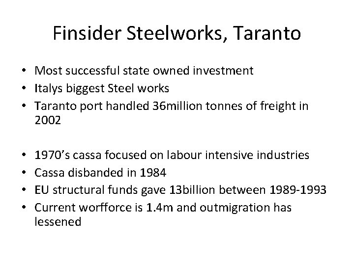 Finsider Steelworks, Taranto • Most successful state owned investment • Italys biggest Steel works