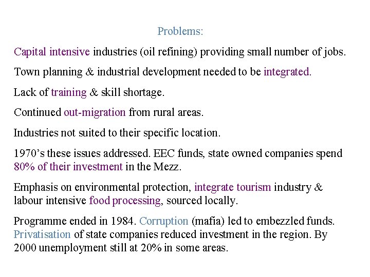 Problems: Capital intensive industries (oil refining) providing small number of jobs. Town planning &