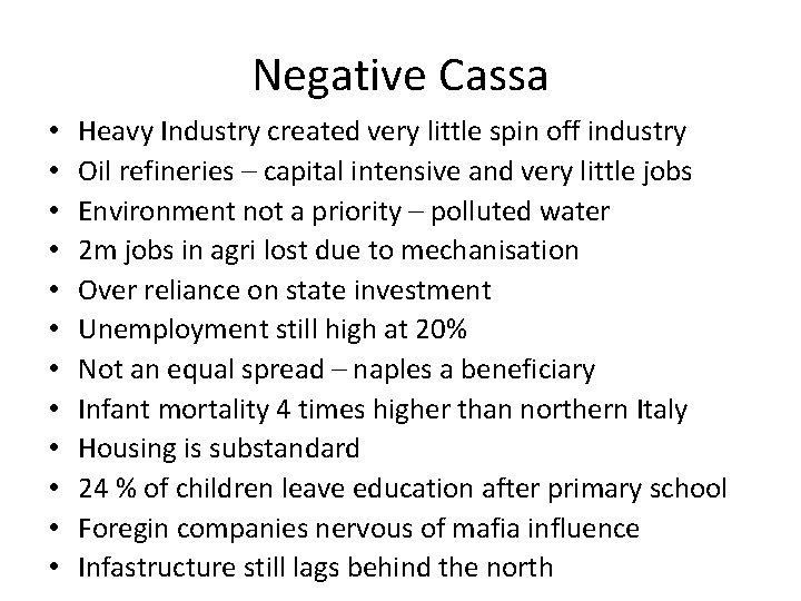 Negative Cassa • • • Heavy Industry created very little spin off industry Oil