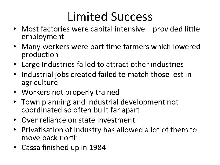 Limited Success • Most factories were capital intensive – provided little employment • Many
