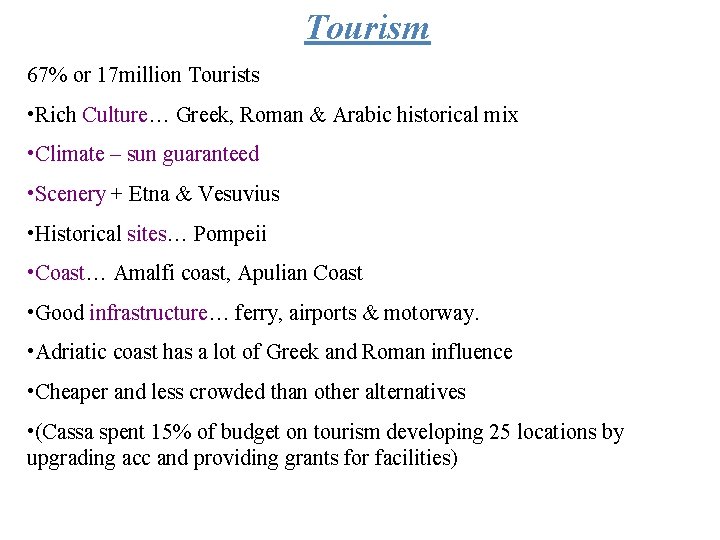 Tourism 67% or 17 million Tourists • Rich Culture… Greek, Roman & Arabic historical