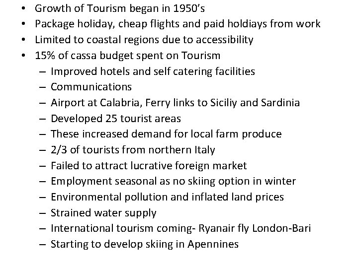  • • Growth of Tourism began in 1950’s Package holiday, cheap flights and