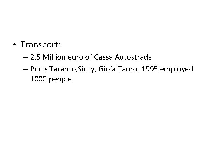  • Transport: – 2. 5 Million euro of Cassa Autostrada – Ports Taranto,