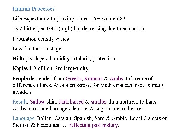 Human Processes: Life Expectancy Improving – men 76 + women 82 13. 2 births