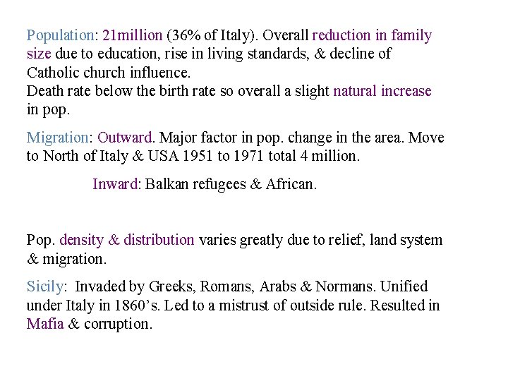 Population: 21 million (36% of Italy). Overall reduction in family size due to education,