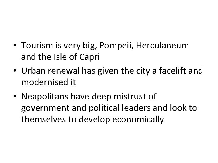  • Tourism is very big, Pompeii, Herculaneum and the Isle of Capri •