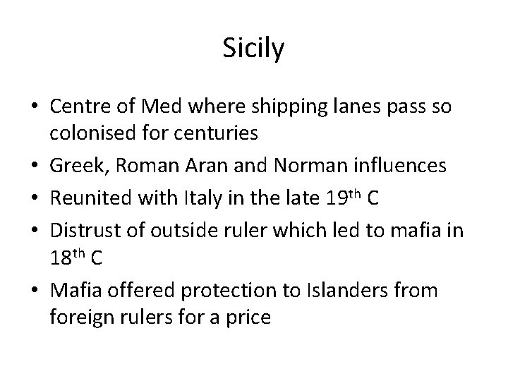 Sicily • Centre of Med where shipping lanes pass so colonised for centuries • Sicily • Centre of Med where shipping lanes pass so colonised for centuries •