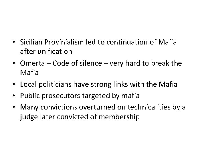  • Sicilian Provinialism led to continuation of Mafia after unification • Omerta –