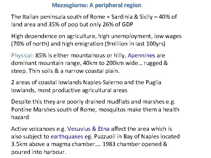 Mezzogiorno: A peripheral region The Italian peninsula south of Rome + Sardinia & Sicily