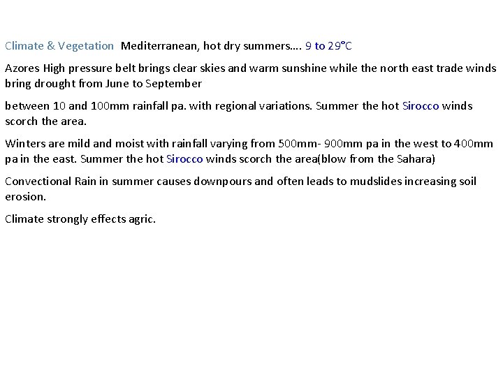 Climate & Vegetation Mediterranean, hot dry summers…. 9 to 29°C Azores High pressure belt