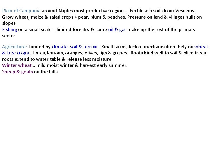 Plain of Campania around Naples most productive region…. Fertile ash soils from Vesuvius. Grow Plain of Campania around Naples most productive region…. Fertile ash soils from Vesuvius. Grow