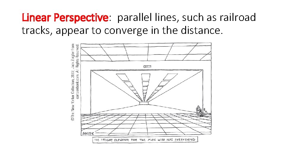 Linear Perspective: parallel lines, such as railroad tracks, appear to converge in the distance.