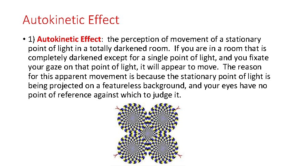 Autokinetic Effect • 1) Autokinetic Effect: the perception of movement of a stationary point