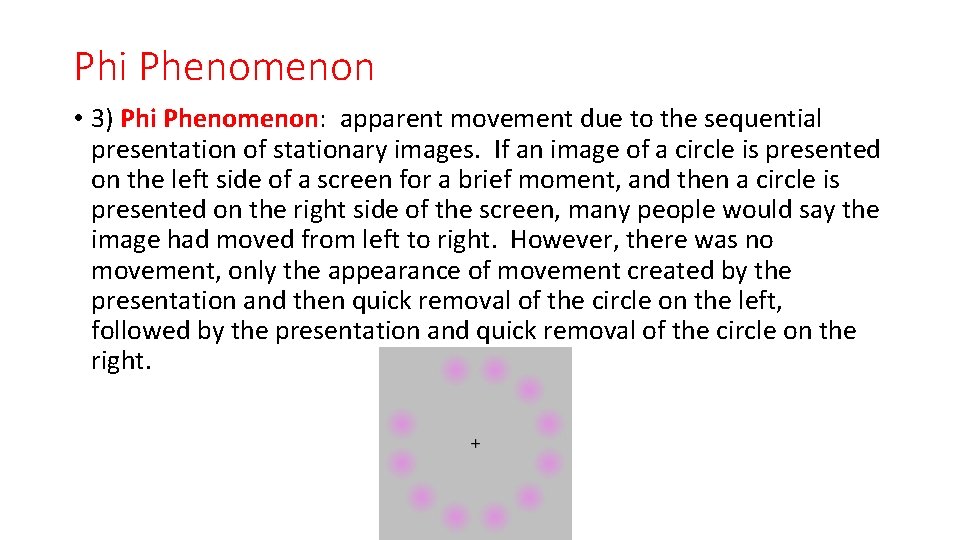 Phi Phenomenon • 3) Phi Phenomenon: apparent movement due to the sequential presentation of