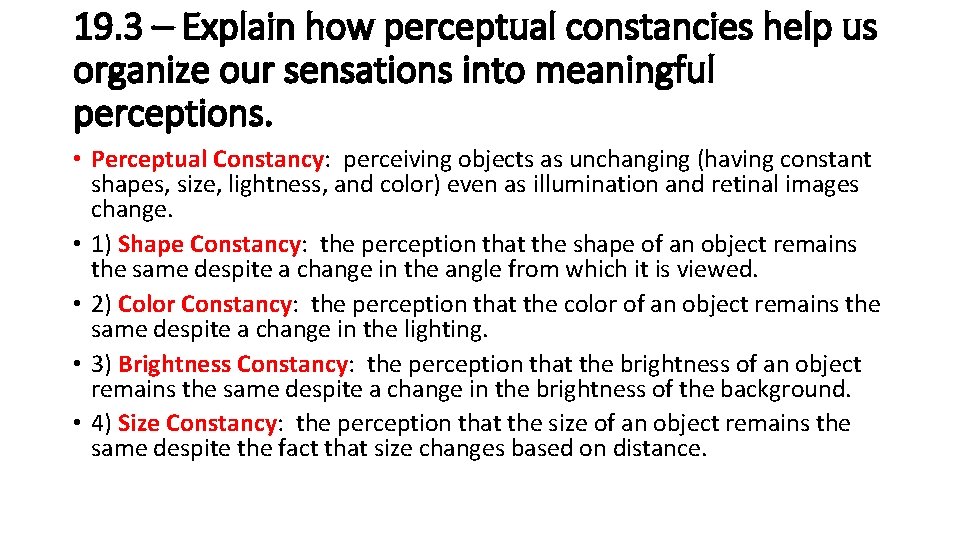 19. 3 – Explain how perceptual constancies help us organize our sensations into meaningful