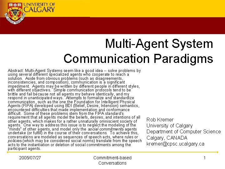 Multi-Agent System Communication Paradigms Abstract: Multi-Agent Systems seem like a good idea -- solve
