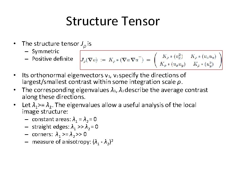 Structure Tensor • The structure tensor Jρ is – Symmetric – Positive definite •