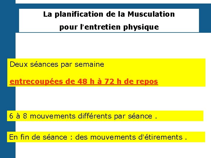 La planification de la Musculation pour l’entretien physique Deux séances par semaine entrecoupées de